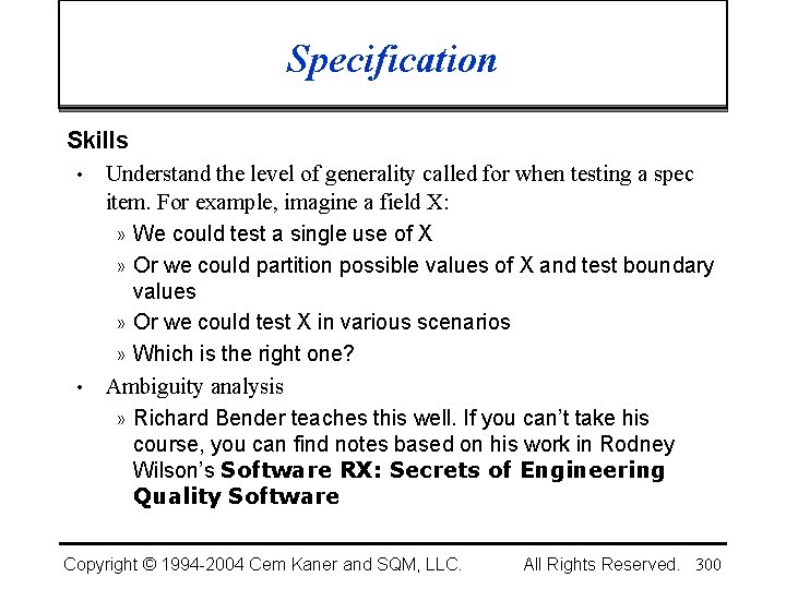 Specification Skills • Understand the level of generality called for when testing a spec