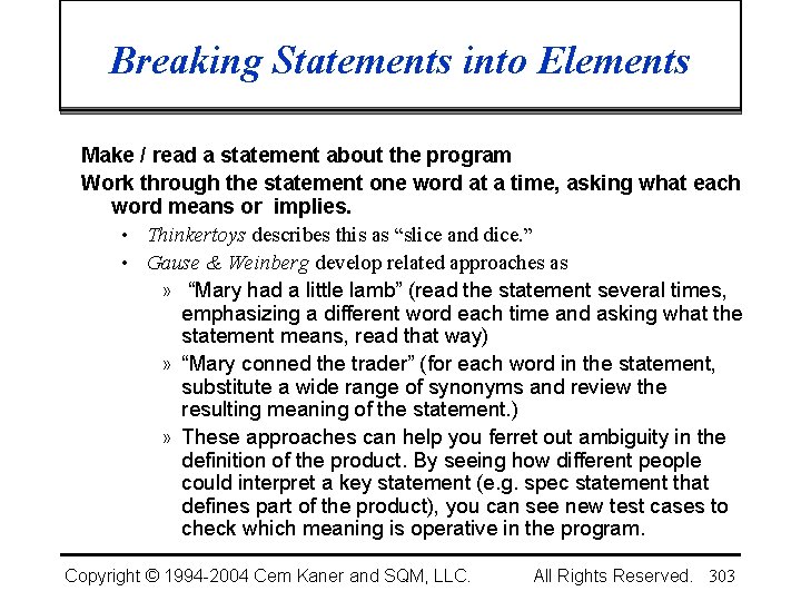 Breaking Statements into Elements Make / read a statement about the program Work through