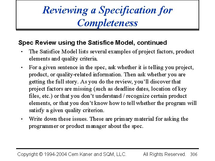 Reviewing a Specification for Completeness Spec Review using the Satisfice Model, continued • The