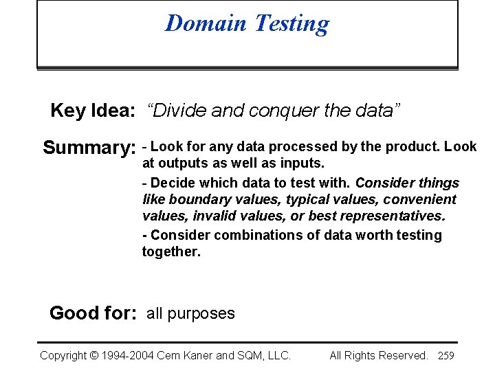 Domain Testing Key Idea: “Divide and conquer the data” Summary: - Look for any