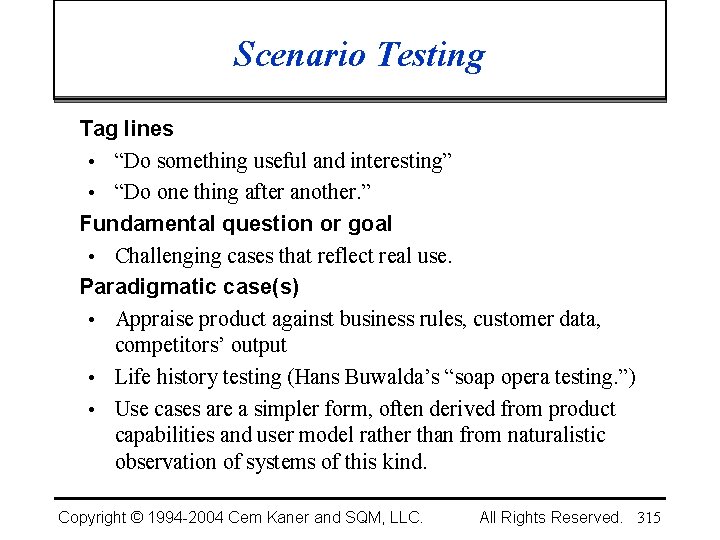 Scenario Testing Tag lines • “Do something useful and interesting” • “Do one thing