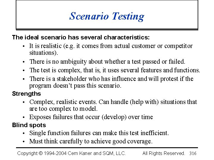 Scenario Testing The ideal scenario has several characteristics: • It is realistic (e. g.