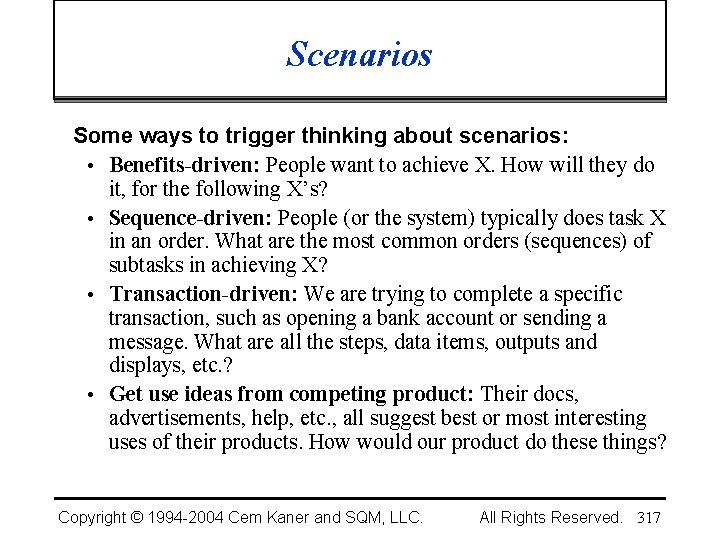 Scenarios Some ways to trigger thinking about scenarios: • Benefits-driven: People want to achieve