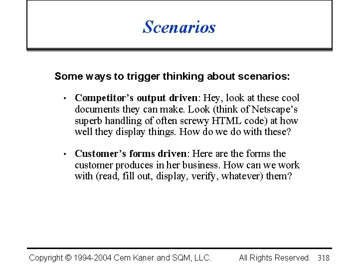 Scenarios Some ways to trigger thinking about scenarios: • Competitor’s output driven: Hey, look