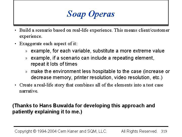 Soap Operas • Build a scenario based on real-life experience. This means client/customer experience.