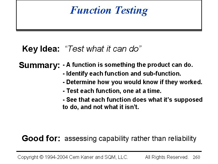 Function Testing Key Idea: “Test what it can do” Summary: - A function is