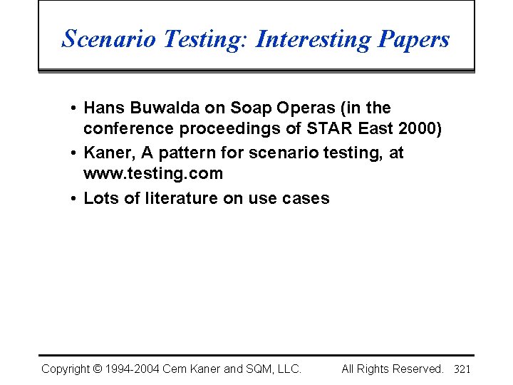 Scenario Testing: Interesting Papers • Hans Buwalda on Soap Operas (in the conference proceedings