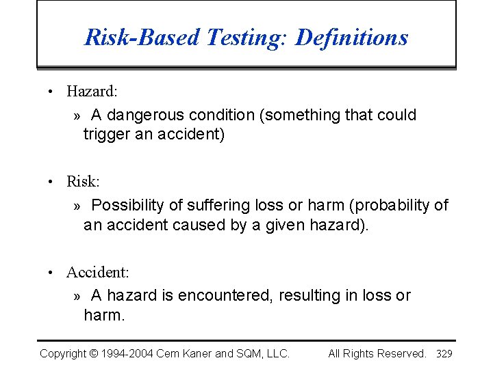 Risk-Based Testing: Definitions • Hazard: » A dangerous condition (something that could trigger an