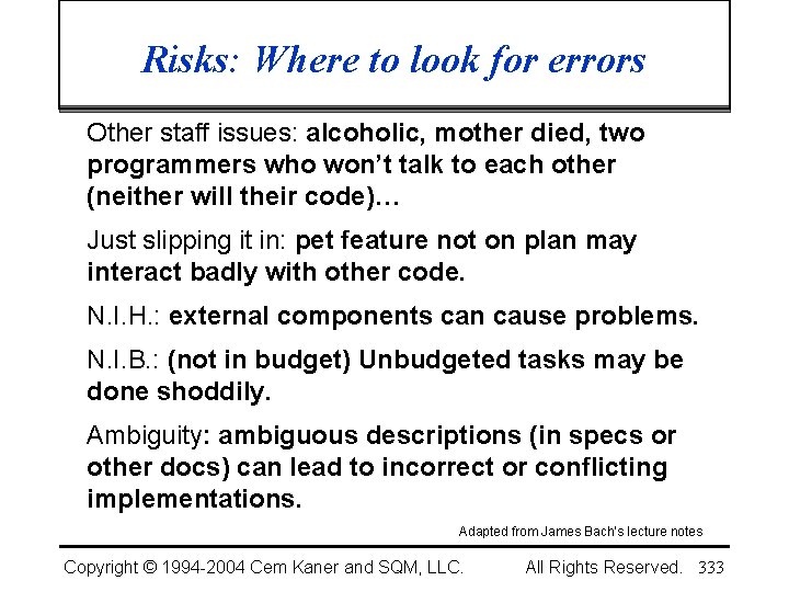 Risks: Where to look for errors Other staff issues: alcoholic, mother died, two programmers
