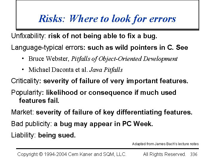 Risks: Where to look for errors Unfixability: risk of not being able to fix