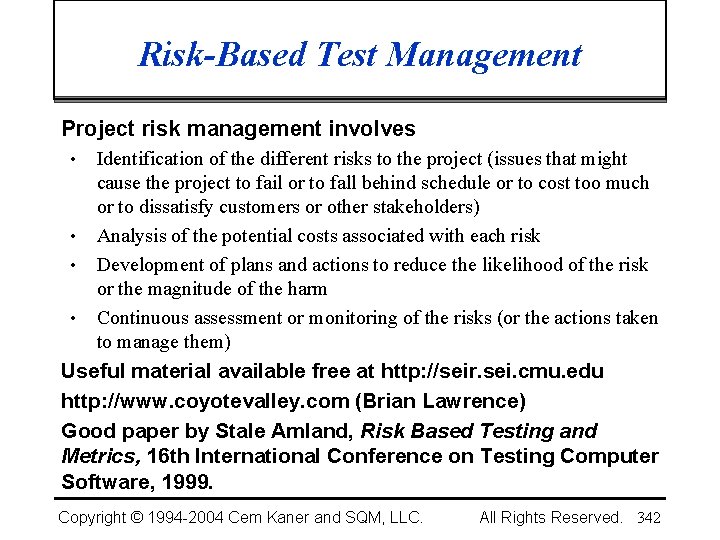 Risk-Based Test Management Project risk management involves • • Identification of the different risks