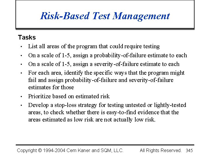 Risk-Based Test Management Tasks • List all areas of the program that could require