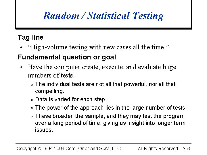 Random / Statistical Testing Tag line • “High-volume testing with new cases all the