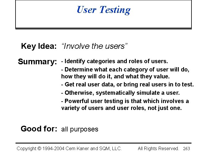 User Testing Key Idea: “Involve the users” Summary: - Identify categories and roles of