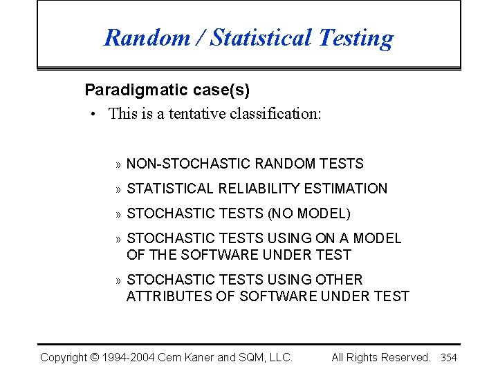 Random / Statistical Testing Paradigmatic case(s) • This is a tentative classification: » NON-STOCHASTIC