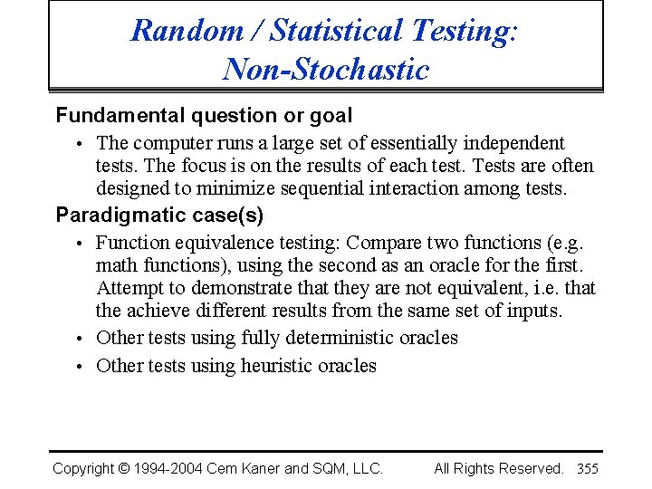 Random / Statistical Testing: Non-Stochastic Fundamental question or goal • The computer runs a