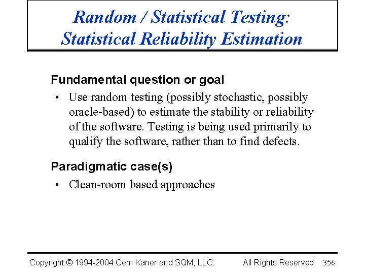 Random / Statistical Testing: Statistical Reliability Estimation Fundamental question or goal • Use random