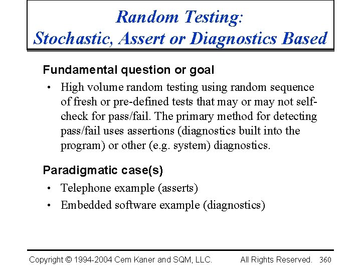 Random Testing: Stochastic, Assert or Diagnostics Based Fundamental question or goal • High volume