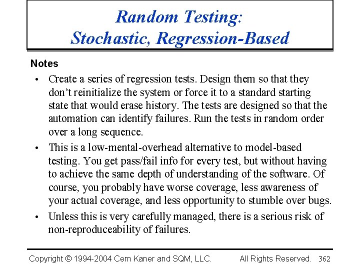 Random Testing: Stochastic, Regression-Based Notes Create a series of regression tests. Design them so