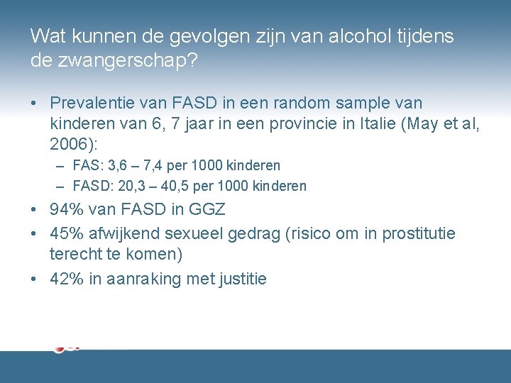 Wat kunnen de gevolgen zijn van alcohol tijdens de zwangerschap? • Prevalentie van FASD