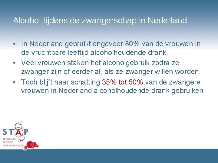 Alcohol tijdens de zwangerschap in Nederland • In Nederland gebruikt ongeveer 80% van de