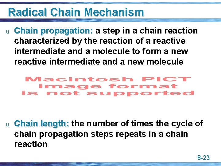 Radical Chain Mechanism u Chain propagation: a step in a chain reaction characterized by