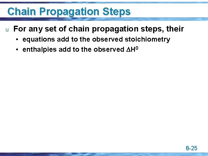 Chain Propagation Steps u For any set of chain propagation steps, their • equations