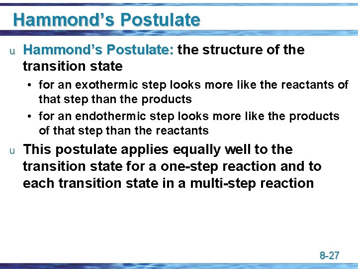 Hammond’s Postulate u Hammond’s Postulate: the structure of the transition state • for an