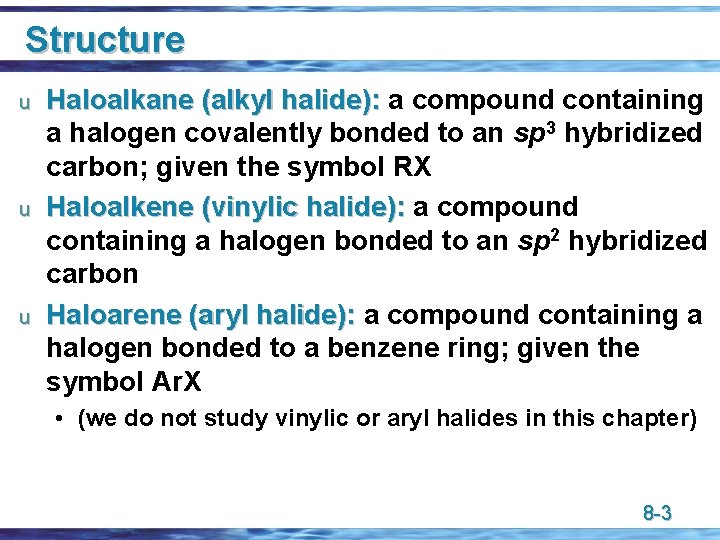 Structure u u u Haloalkane (alkyl halide): a compound containing a halogen covalently bonded