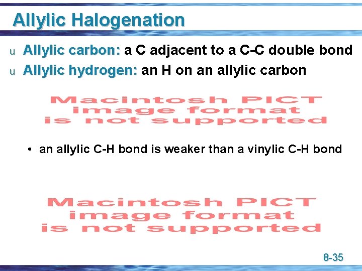 Allylic Halogenation u u Allylic carbon: a C adjacent to a C-C double bond