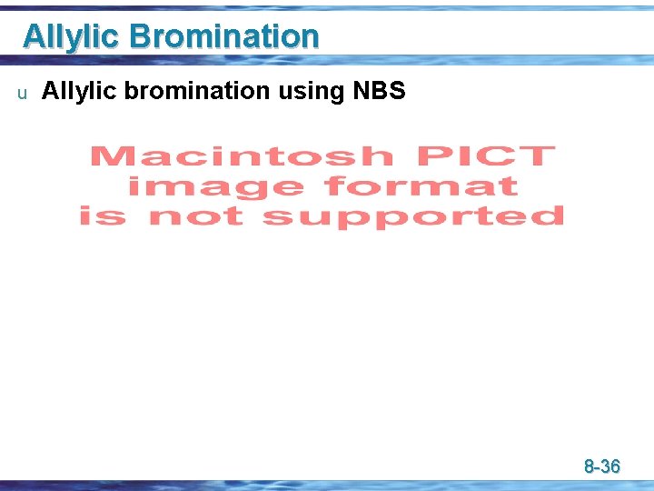 Allylic Bromination u Allylic bromination using NBS 8 -36 