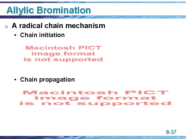 Allylic Bromination u A radical chain mechanism • Chain initiation • Chain propagation 8