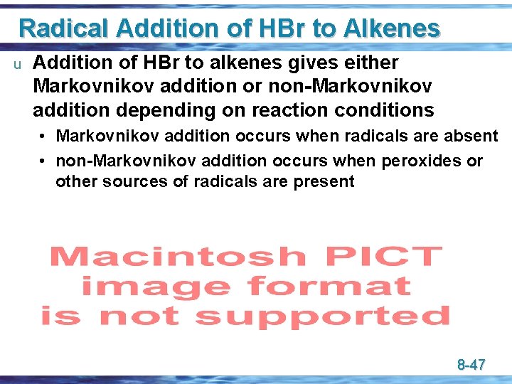 Radical Addition of HBr to Alkenes u Addition of HBr to alkenes gives either