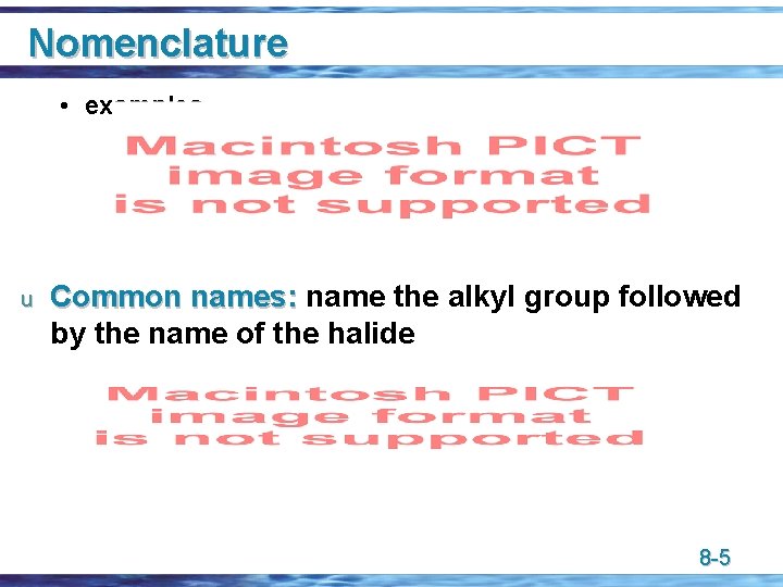 Nomenclature • examples u Common names: name the alkyl group followed by the name