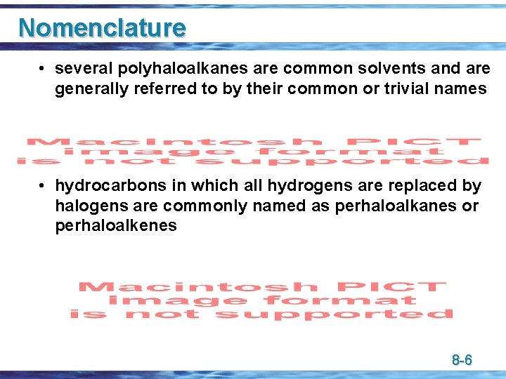 Nomenclature • several polyhaloalkanes are common solvents and are generally referred to by their
