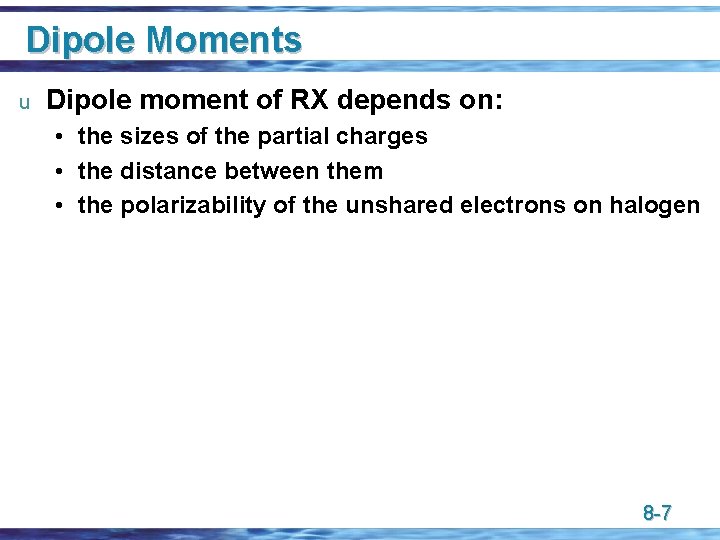 Dipole Moments u Dipole moment of RX depends on: • the sizes of the