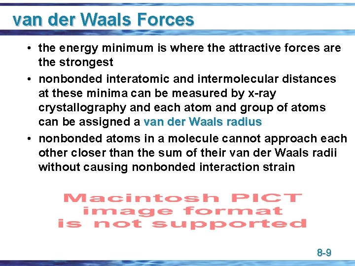 van der Waals Forces • the energy minimum is where the attractive forces are