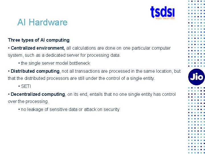 AI Hardware Three types of AI computing • Centralized environment, all calculations are done