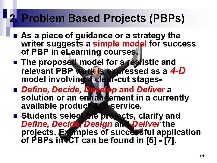 2. Problem Based Projects (PBPs) n n As a piece of guidance or a