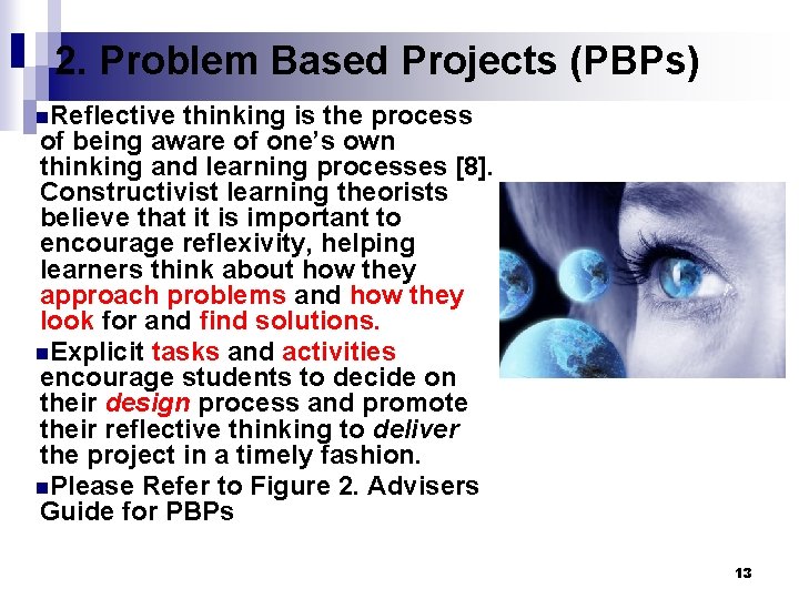 2. Problem Based Projects (PBPs) n. Reflective thinking is the process of being aware