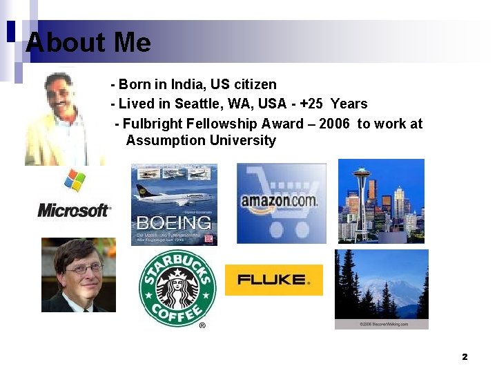 About Me n n - Born in India, US citizen - Lived in Seattle,