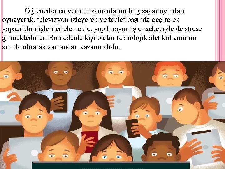Öğrenciler en verimli zamanlarını bilgisayar oyunları oynayarak, televizyon izleyerek ve tablet başında geçirerek yapacakları