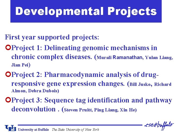 Developmental Projects First year supported projects: ¢Project 1: Delineating genomic mechanisms in chronic complex