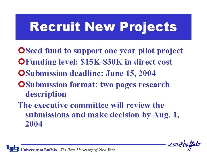 Recruit New Projects ¢Seed fund to support one year pilot project ¢Funding level: $15