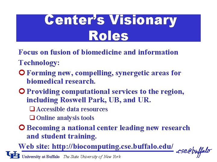 Center’s Visionary Roles Focus on fusion of biomedicine and information Technology: ¢ Forming new,