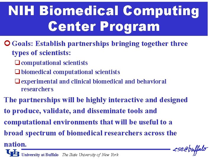 NIH Biomedical Computing Center Program ¢ Goals: Establish partnerships bringing together three types of