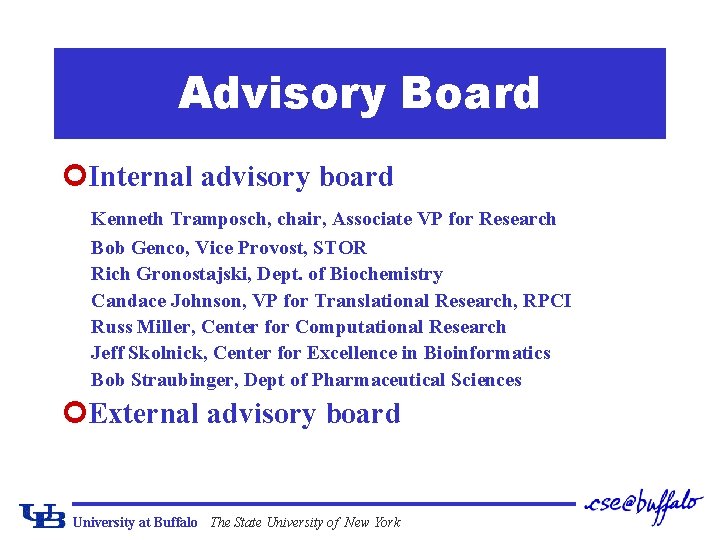 Advisory Board ¢Internal advisory board Kenneth Tramposch, chair, Associate VP for Research Bob Genco,