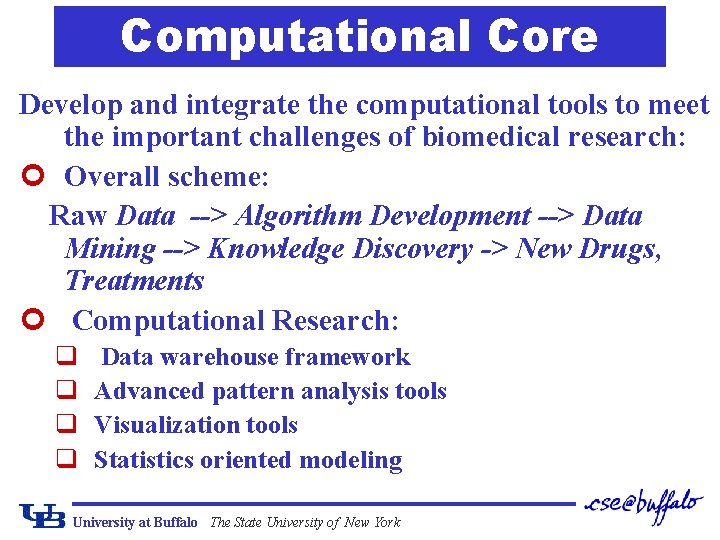 Computational Core Develop and integrate the computational tools to meet the important challenges of