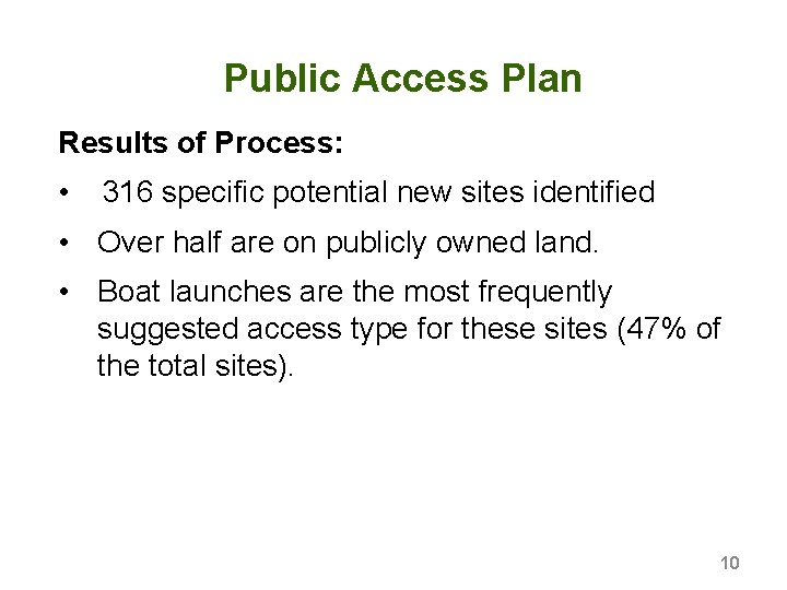 Public Access Plan Results of Process: • 316 specific potential new sites identified •