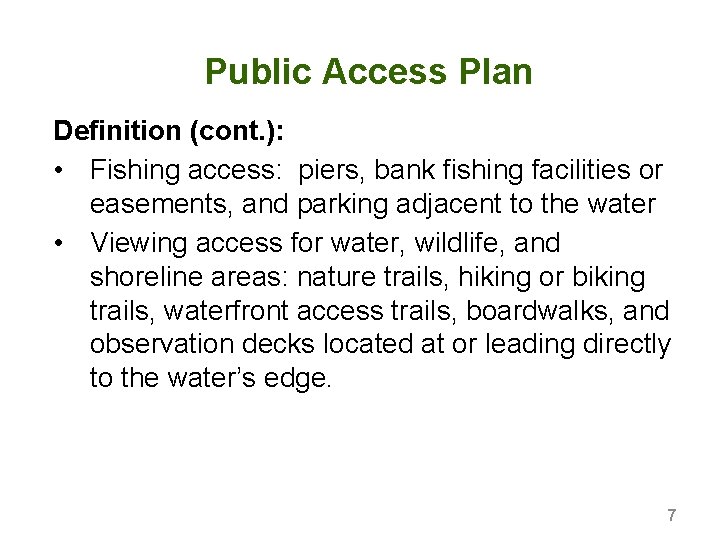 Public Access Plan Definition (cont. ): • Fishing access: piers, bank fishing facilities or